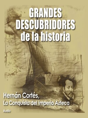 cover image of Hernán Cortés, La conquista del imperio Azteca